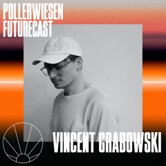PollerWiesen Futurecast #10 - VINCENT GRABOWSKI