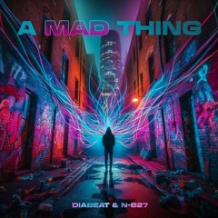 Diabeat & N-B27 - A Mad Thing [FREE DOWNLOAD]