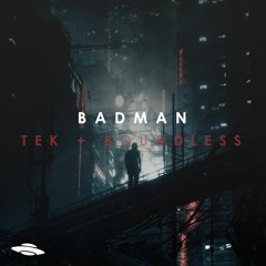 BOUNDLESS & TEK - BADMAN (FREE DL)