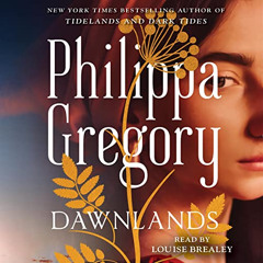 READ PDF 📕 Dawnlands: A Novel by  Philippa Gregory,Louise Brealey,Simon & Schuster A