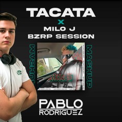 Tacata X Milo J Bzrp Session - (Pablo Rodríguez DJ Mashup) 134Bpm Version