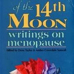 GET KINDLE ✏️ Women of the 14th Moon: Writings on Menopause by  Dena Taylor &  Amber