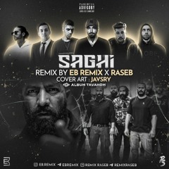 Remix Raseb & Eb Remix - Saghi (BBal & Ho3ein & Fadaei & Pishro & Putak & Erfan)