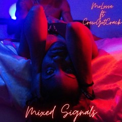 Mixed signals (Ft. CrewGotCrack)