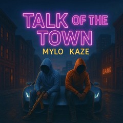 Mylo X Kaze - Talk Of The Town