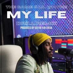 The Game & Lil Wayne  - My Life [Drill Remix] (Prod. Kin Crew)