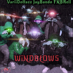 WIND BLOWS- (feat) Jay Bando X FNB Rell