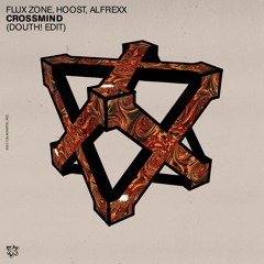 Flux Zone, Hoost, Alfrexx - Crossmind (Douth! Edit)