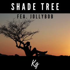 Shade Tree (Fea. Jollybob)(Prod. DJ Pain1)