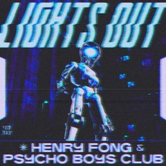 Henry Fong & Psycho Boys Club - Lights Out