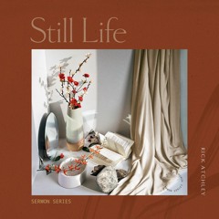 STILL LIFE - 2-We Are Still Blessed - Rick Atchley (19 July 2020)