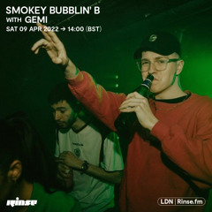 Smokey Bubblin' B with Gemi   - 09 April 2022