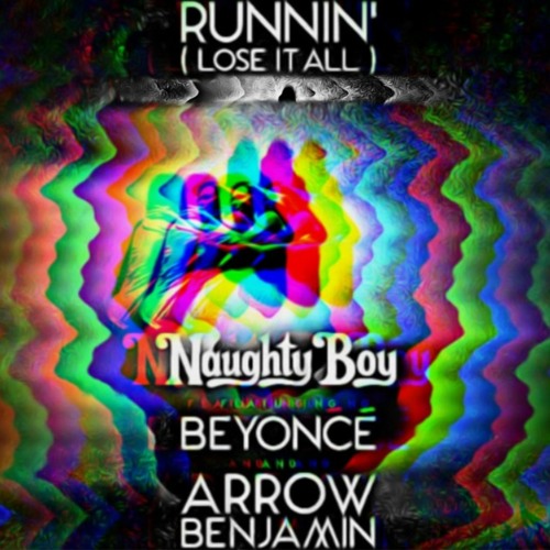 Naughty Boy - ''Runnin' (Lose It All)'' Ft. Beyoncé, Arrow Benjamin (Split Trip Remix)