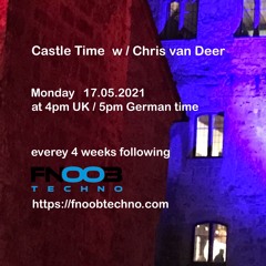 DJ Chris van Deer @ Castle Time - Fnoob Techno Radio #14 17.05.2021