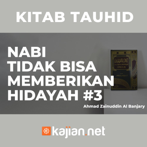 Nabi Tidak Bisa Memberikan Hidayah #3 - Ustadz Ahmad Zainuddin, Lc