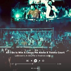 All I Do Is Win X Leave Me Alone X Tennis Court [CLICK FREE DL FOR FULL VERSION]
