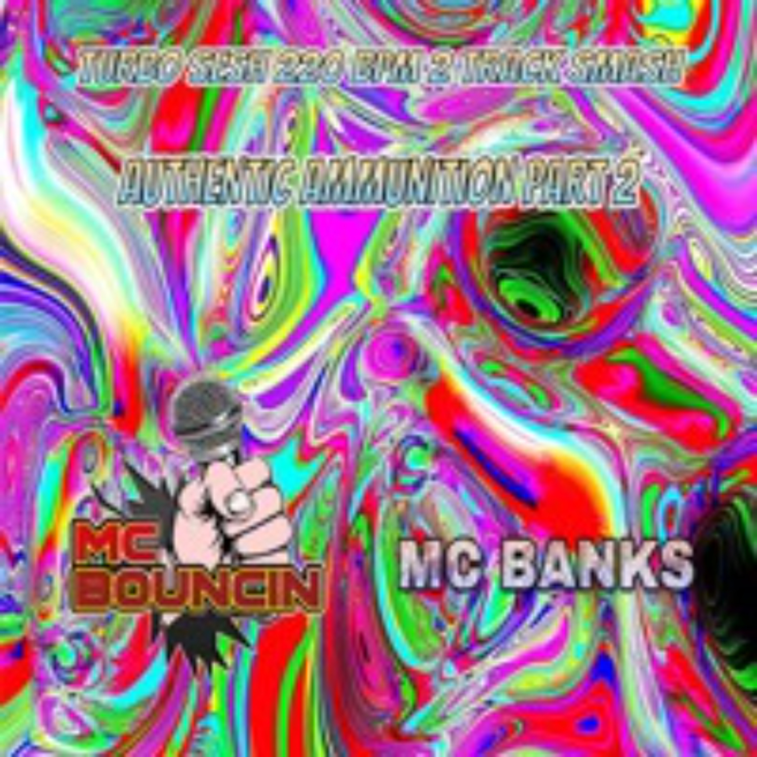 AUTHENTIC AMMUNITION VOLUME 2- 220 BPM MC BOUNCIN B2B MC BANKS 2024 episode artwork