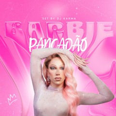 BARBIE PANCADÃO - DJ Set by Karma