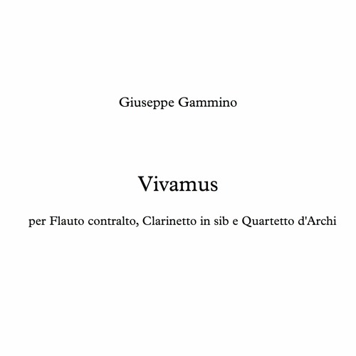 Vivamus for alto flute, clarinet and string quartet