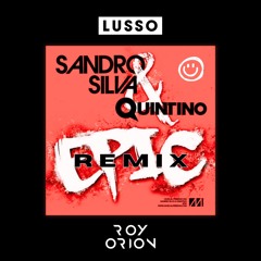 Sandro Silva, Quintino - EP!C (LUSSO & Roy Orion Remix) [Played by TIËSTO!]