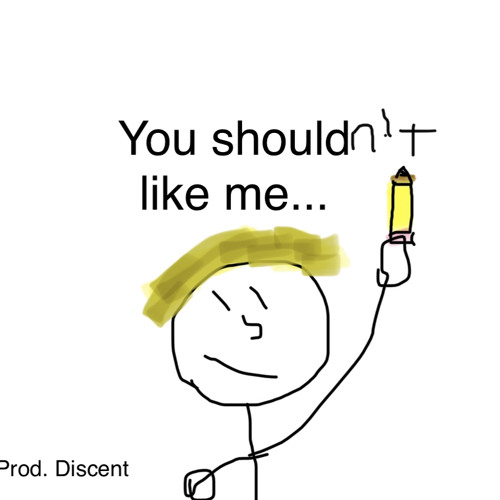 You Shouldn't Like Me (Prod. Discent)