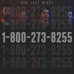 Our Last Night - 1-800-273-8255