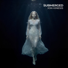 Jon Kinesis - Submerged (Club Mix)