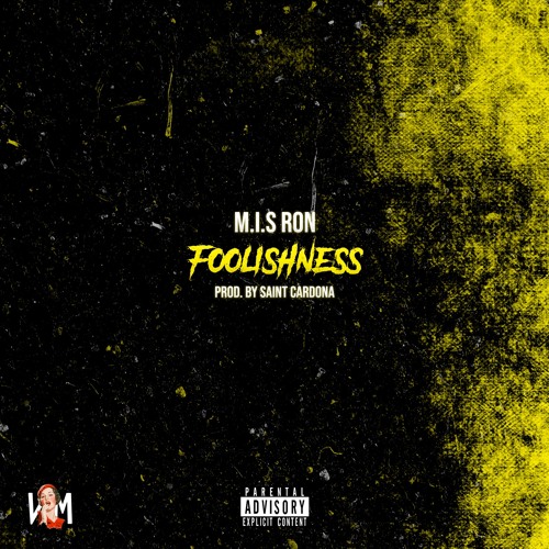 M.I.S Ron- Foolishness