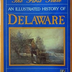 ( ClX1Q ) The First State: An Illustrated History of Delaware by  William Henry Williams ( Bpy )