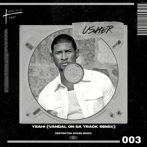 Usher - Yeah! (Vandal On Da Track Remix) (Restricted House Music 003) FREE DL