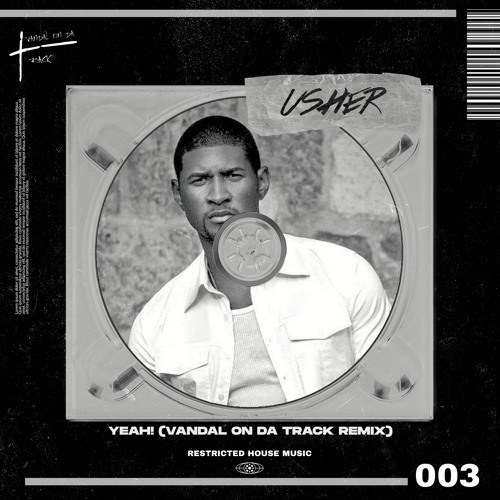Usher - Yeah! (VANDAL X Remix) (Restricted House Music 003) FREE DL