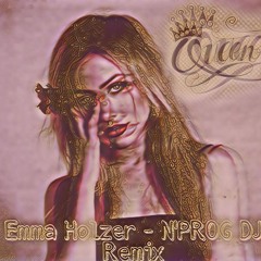QUEEN- EMMA HOLZER (N'PROG REMIX)