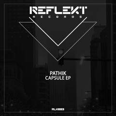 PATHIK - Capsule EP  [Reflekt Records]