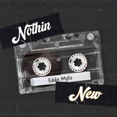 Nothin New by Eddie Myllz