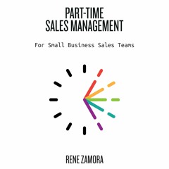 Sample of Part-Time Sales Management: For Small Business Sales Teams by Rene Zamora