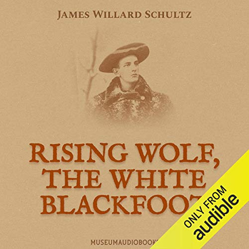 [FREE] PDF 📂 Rising Wolf, the White Blackfoot by  James Willard Schultz,Brian Richy,