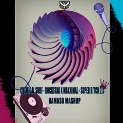 Chemical Surf - Rockstar  X  Maxximal - Super Bitch 2.0 [Damaso Mashup]