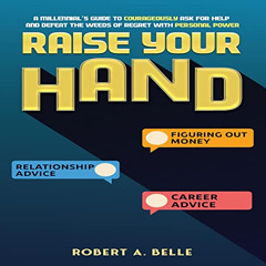 ACCESS EPUB 📑 Raise Your Hand: A Millennial’s Guide to Courageously Ask for Help and