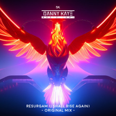 Danny Kaye (UK) - Resurgam (I Shall Rise Again) (Original Mix) [DOWNLOAD]