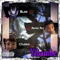 YIBAMBE FT. BLAX & CHUBBZ