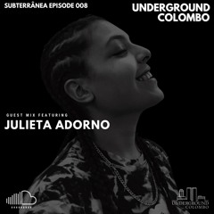 Subterrânea Episode 008 - Julieta Adorno