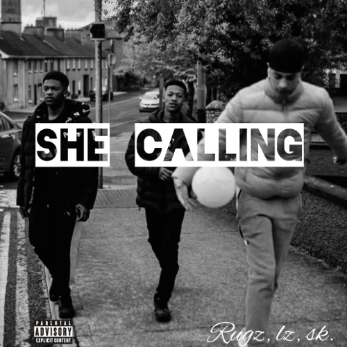 She calling - Rugz, Lz, Sk.