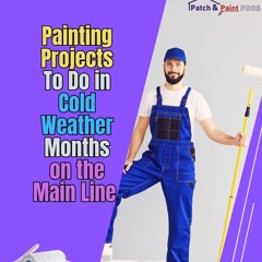Painting Projects To Do in Cold Weather on the Main Line
