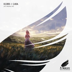 Ocoro - Choa (Original Mix) [Trancer Recordings] *Out Now*