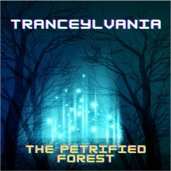 Tranceylvania - The Petrified Forest