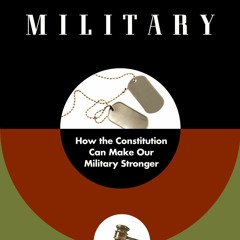 Kindle online PDF A More Perfect Military: How the Constitution Can Make Our Military Stronger u