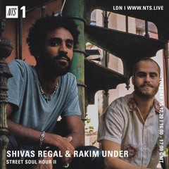 NTS  - Shivas Regal & Rakim Under - Street Soul Hour II
