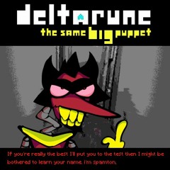 IyrtbIpyttttimbbtlyn. I'm Spamton, [Deltarune: the same BIG puppet]