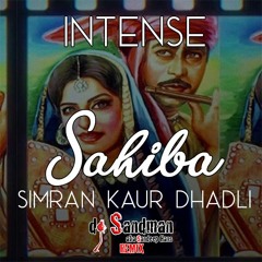 Sahiba (dj Sandman Remix) | Intense | Simiran Kaur Dhaldi