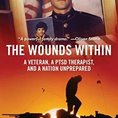 [Free] KINDLE 🗃️ The Wounds Within: A Veteran, a PTSD Therapist, and a Nation Unprep